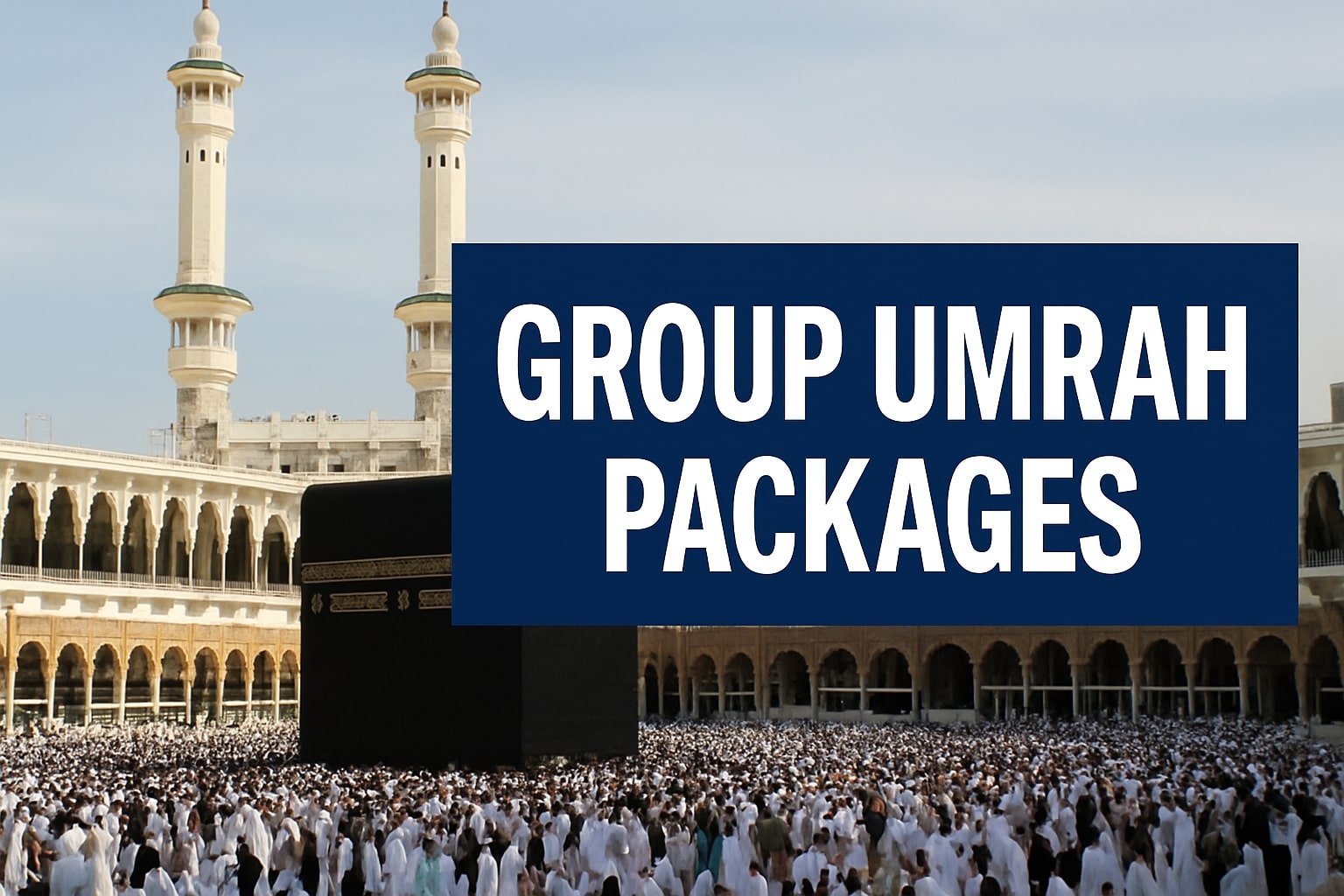 Group Umrah Packages with Flights, Hotels & Ziyarat
